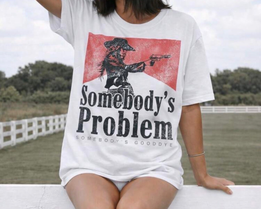 Somebody's Problem T-Shirt